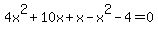 4x%5E2%2B10x%2Bx-x%5E2-4=0