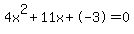 4x%5E2%2B11x%2B-3+=+0
