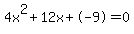 4x%5E2%2B12x%2B-9+=+0