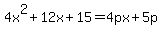 4x%5E2%2B12x%2B15=4px%2B5p