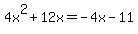 4x%5E2%2B12x+=+-4x-11