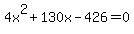4x%5E2%2B130x-426+=+0