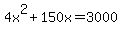 4x%5E2%2B150x=3000