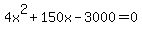 4x%5E2%2B150x-3000=0