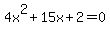 4x%5E2%2B15x%2B2+=+0
