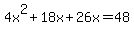 4x%5E2%2B18x%2B26x=48