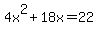 4x%5E2%2B18x=22