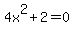 \"4x%5E2%2B2=0\"