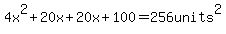 4x%5E2%2B20x%2B20x+%2B+100=256units%5E2
