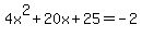 4x%5E2%2B20x%2B25=-2
