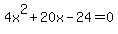 4x%5E2%2B20x-24+=+0