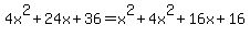 4x%5E2%2B24x%2B36+=x%5E2%2B4x%5E2%2B16x%2B16