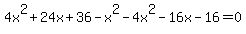 4x%5E2%2B24x%2B36+-x%5E2-4x%5E2-16x-16=0