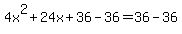 4x%5E2%2B24x%2B36-36=36-36