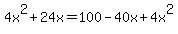 4x%5E2%2B24x=100-40x%2B4x%5E2