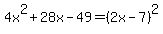 4x%5E2%2B28x-49=%282x-7%29%5E2