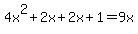 4x%5E2%2B2x%2B2x%2B1+=+9x+