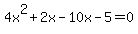 4x%5E2%2B2x+-10x-5+=+0