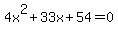 4x%5E2%2B33x%2B54+=+0