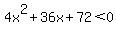 4x%5E2%2B36x%2B72%3C0