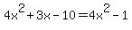 4x%5E2%2B3x-10=4x%5E2-1