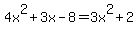 4x%5E2%2B3x-8=3x%5E2%2B2