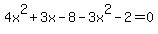 4x%5E2%2B3x-8-3x%5E2-2=0