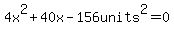 4x%5E2%2B40x-156units%5E2=0