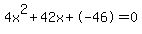 4x%5E2%2B42x%2B-46+=+0