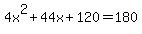 4x%5E2%2B44x%2B120=180