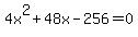 4x%5E2%2B48x-256=0