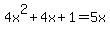 4x%5E2%2B4x%2B1=5x