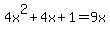 4x%5E2%2B4x%2B1+=+9x