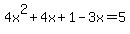 4x%5E2%2B4x%2B1-3x=5