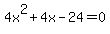 4x%5E2%2B4x-24=0