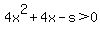 4x%5E2%2B4x-s%3E0