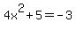 4x%5E2%2B5=-3