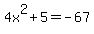 4x%5E2%2B5=-67