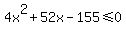 4x%5E2%2B52x-155%3C=0