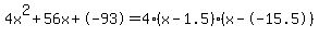 4x%5E2%2B56x%2B-93+=+4%28x-1.5%29%2A%28x--15.5%29
