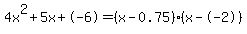 4x%5E2%2B5x%2B-6+=+%28x-0.75%29%2A%28x--2%29