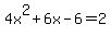 4x%5E2%2B6x-6=2