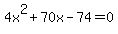 4x%5E2%2B70x-74=0