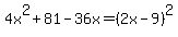 4x%5E2%2B81-36x=%282x-9%29%5E2