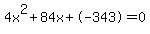 4x%5E2%2B84x%2B-343+=+0