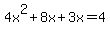 \"4x%5E2%2B8x%2B3x=4\"