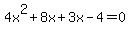 \"4x%5E2%2B8x%2B3x-4=0\"