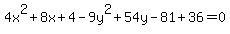 4x%5E2%2B8x%2B4-+9y%5E2%2B54y-81%2B36=0