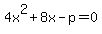 4x%5E2%2B8x-p=0