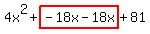 4x%5E2%2Bhighlight%28-18x-18x%29%2B81